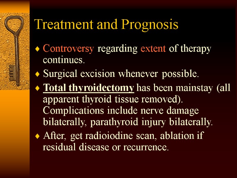 Treatment and Prognosis Controversy regarding extent of therapy continues. Surgical excision whenever possible. Total